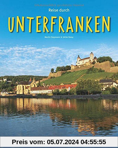 Reise durch UNTERFRANKEN: Ein Bildband mit über 190 Bildern auf 140 Seiten - STÜRTZ Verlag
