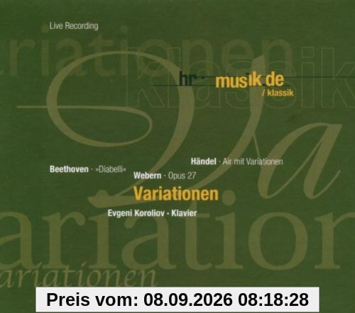 Beethoven: Diabelli-Variationen / Händel: Air mit Variationen aus Suite Nr. 3 / Webern: Variationen op. 27