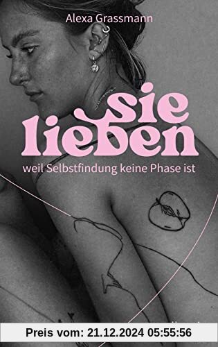 sie lieben: weil Selbstfindung keine Phase ist | Vom Mut, ein selbstbestimmtes Leben zu führen