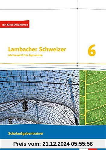 Lambacher Schweizer Mathematik 6. Ausgabe Bayern: Schulaufgabentrainer. Schülerheft mit Lösungen Klasse 6 (Lambacher Sch