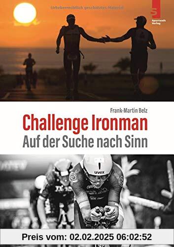 Challenge Ironman: Auf der Suche nach Sinn