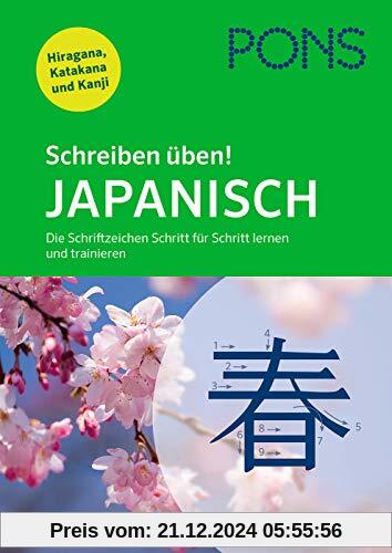 PONS Schreiben üben! Japanisch: Die Schriftzeichen Schritt für Schritt lernen und trainieren. Mit Hiragana, Katakana und