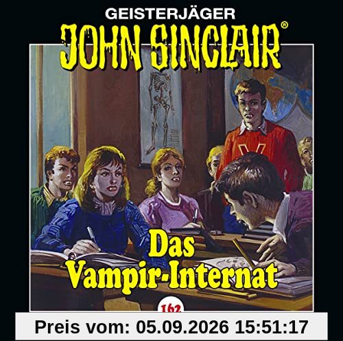 John Sinclair - Folge 162: Das Vampir-Internat. Hörspiel. (Geisterjäger John Sinclair, Band 162)