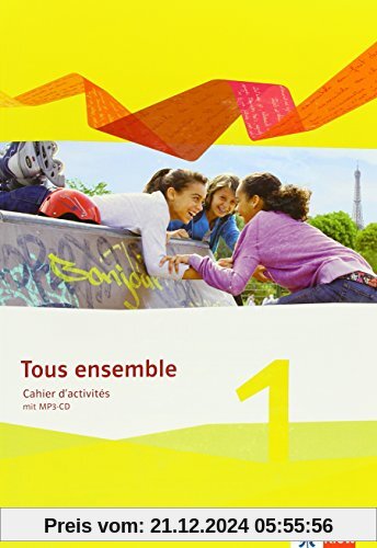 Tous ensemble 1: Cahier d'activités mit Audio-CD 1. Lernjahr (Tous ensemble. Ausgabe ab 2013)