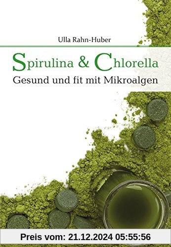 Spirulina & Chlorella: Gesund und fit mit Mikroalgen