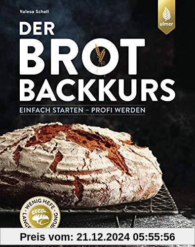 Der Brotbackkurs: Einfach starten - Profi werden