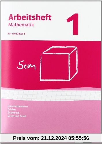 Arbeitshefte Mathematik - Neubearbeitung: Arbeitshefte Mathematik 1. Neubearbeitung. Grundrechenarten, Größen, Geometrie