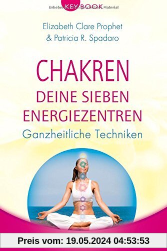 Chakren - Deine sieben Energiezentren: Ganzheitliche Techniken (KeyBook)