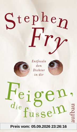 Feigen, die fusseln: Entfessle den Dichter in dir