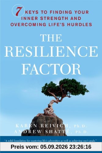 The Resilience Factor: 7 Keys to Finding Your Inner Strength and Overcoming Life's Hurdles