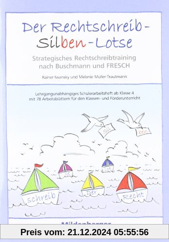 Der Rechtschreib-Silben-Lotse. Arbeitsheft: Strategisches Rechtschreibtraining nach der Methode Buschmann und FRESCH. Le