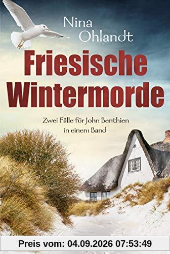 Friesische Wintermorde: Zwei Fälle für John Benthien in einem Band