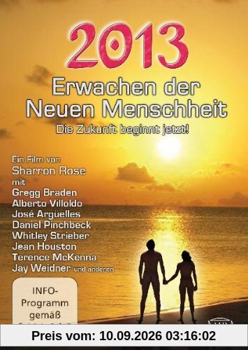 2013 - Erwachen der Neuen Menschheit. Die Zukunft beginnt jetzt!