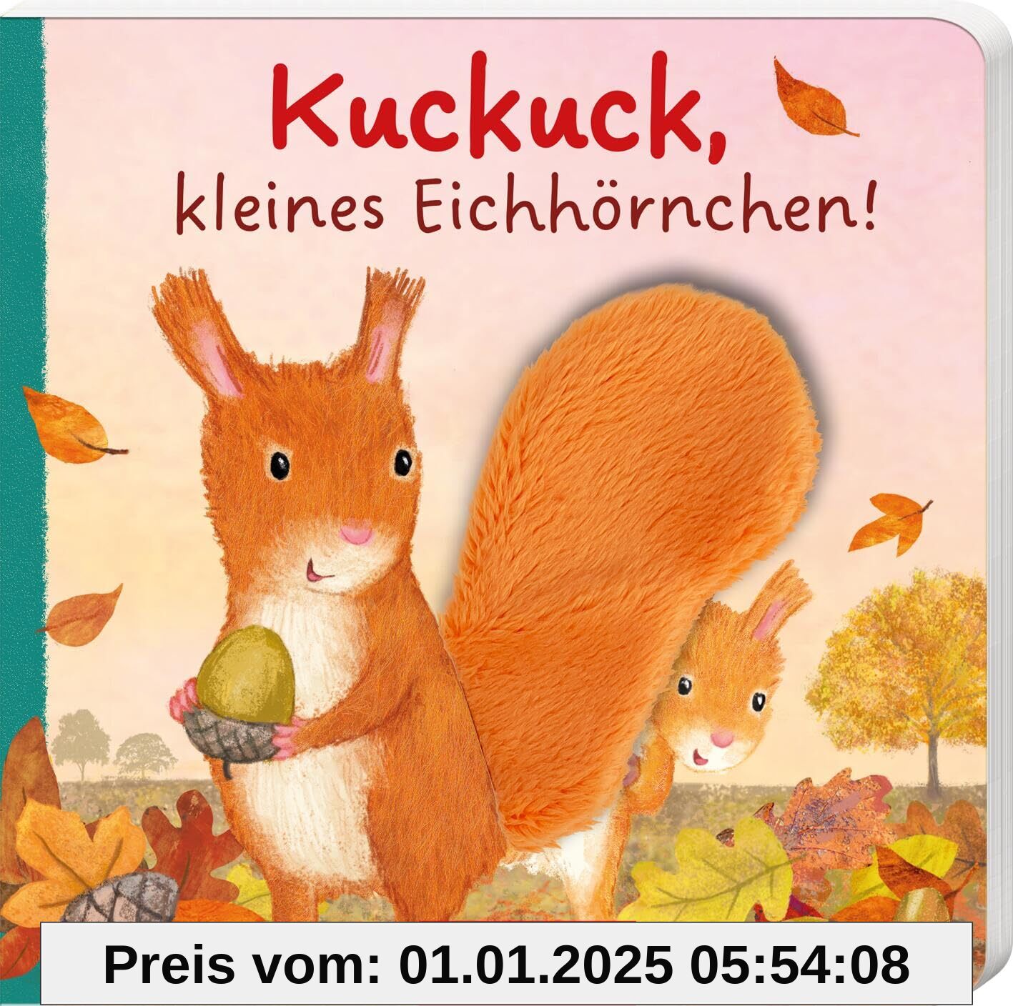 Kuckuck, kleines Eichhörnchen!: Erstes Lieblingsbuch mit Knisterplüschklappe für Babys ab 6 Monaten