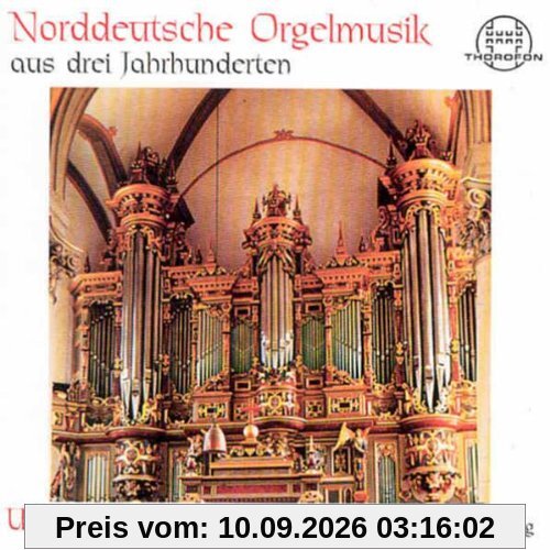 Norddeutsche Orgelmusik aus drei Jahrhunderten (Die Orgel der Stadtkirche zu Bückeburg)