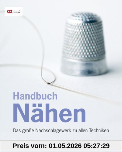 Handbuch Nähen: Das große Nachschlagewerk zu allen Techniken