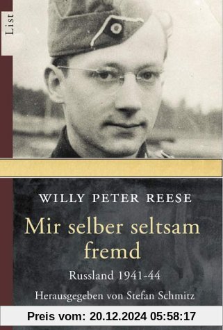 Mir selber seltsam fremd: Russland 1941-44: Die Unmenschlichkeit des Krieges. Russland 1941-44