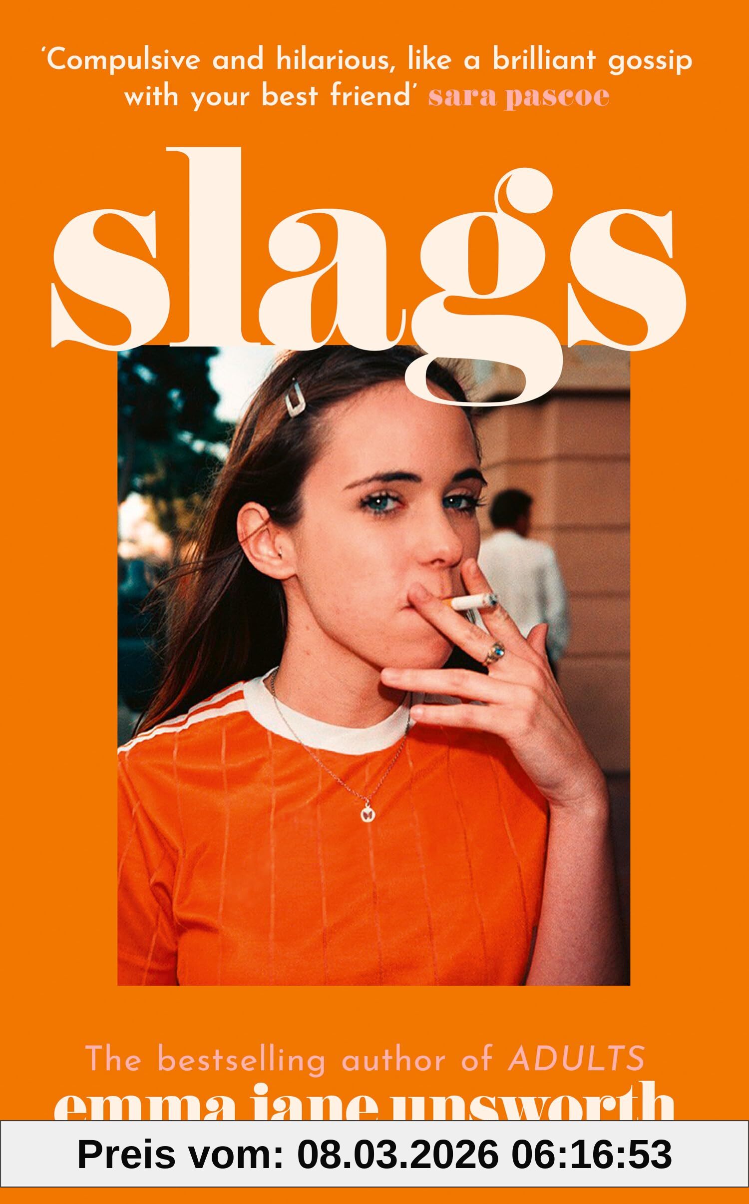 Unsworth, Emma Jane Slags, The Hilarious New Novel From The Author Of Adults And Animals
