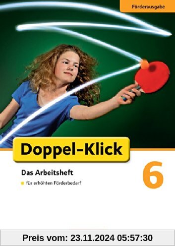 Doppel-Klick - Förderausgabe: 6. Schuljahr - Inklusion: für erhöhten Förderbedarf: Arbeitsheft