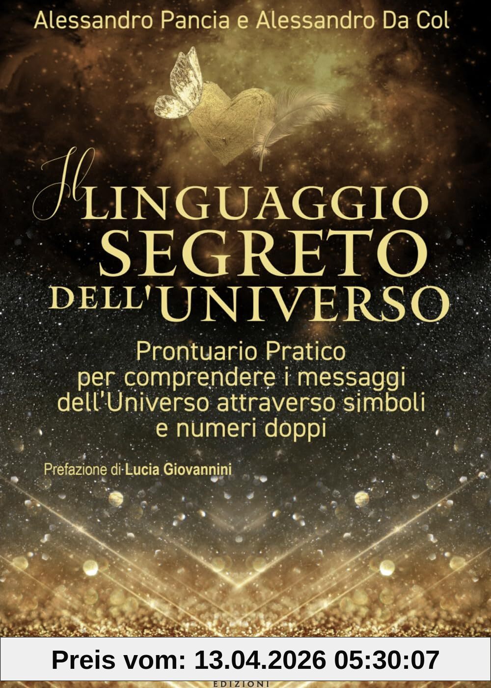 Il linguaggio segreto dell'universo. Prontuario pratico per comprendere i messaggi dell'Universo attraverso simboli e numeri doppi