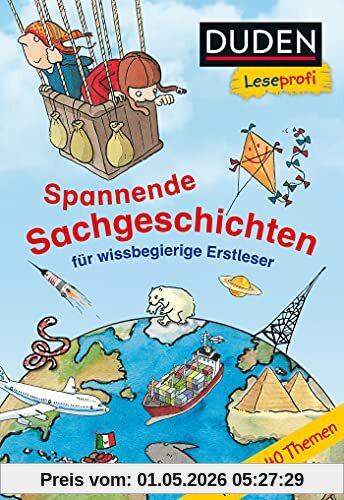 Duden Leseprofi – Spannende Sachgeschichten für wissbegierige Erstleser, 2. Klasse: Kinderbuch für Erstleser ab 7 Jahren (Lesen lernen 2. Klasse, Band 29)