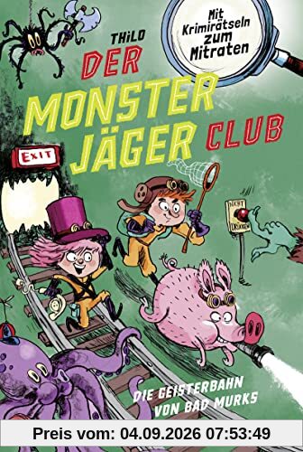 Der Monsterjäger-Club 1 – Die Geisterbahn von Bad Murks: Mit Krimirätseln zum Mitraten (Monsterjäger-Club (Ratekrimis für Erstleser), Band 1)