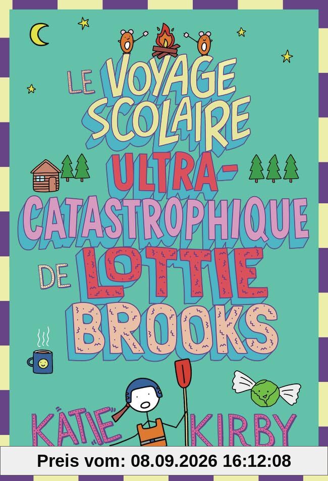 Lottie Brooks. Vol. 4. Le voyage scolaire ultra-catastrophique de Lottie Brooks