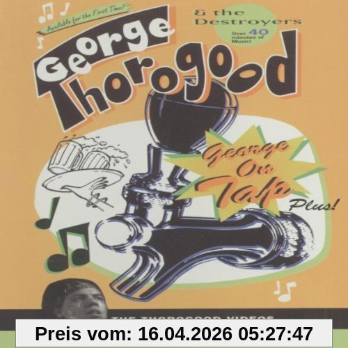 George Thorogood - On Tap, Plus!