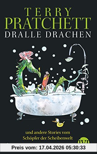 Dralle Drachen: und andere Storys vom Schöpfer der Scheibenwelt
