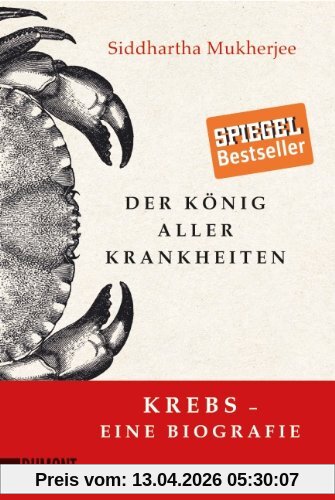 Der König aller Krankheiten: Krebs - eine Biografie