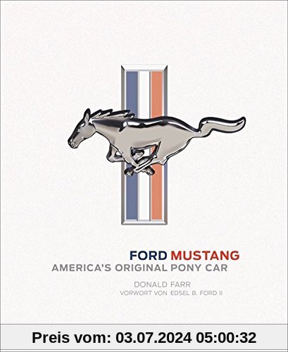 Ford Mustang. Erstes Pony-Car, Fahrzeuglegende und US-Klassiker. Der Sportwagen von Ford. Offizielles Ford-Buch