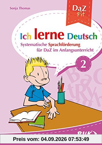 Ich lerne Deutsch Band 2: Systematische Sprachförderung für DaZ im Anfangsunterricht