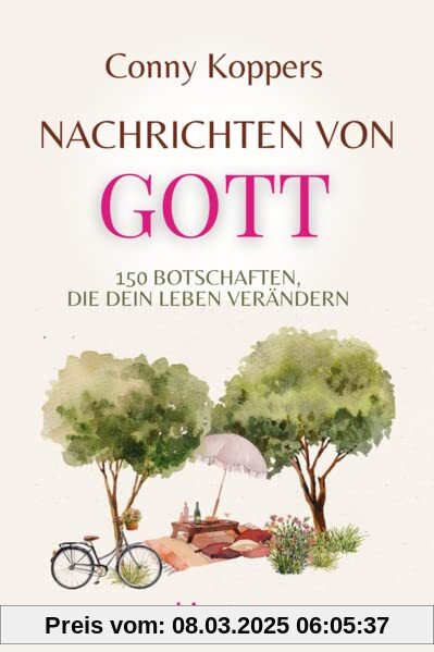 Nachrichten von Gott: 150 Botschaften, die dein Leben verändern