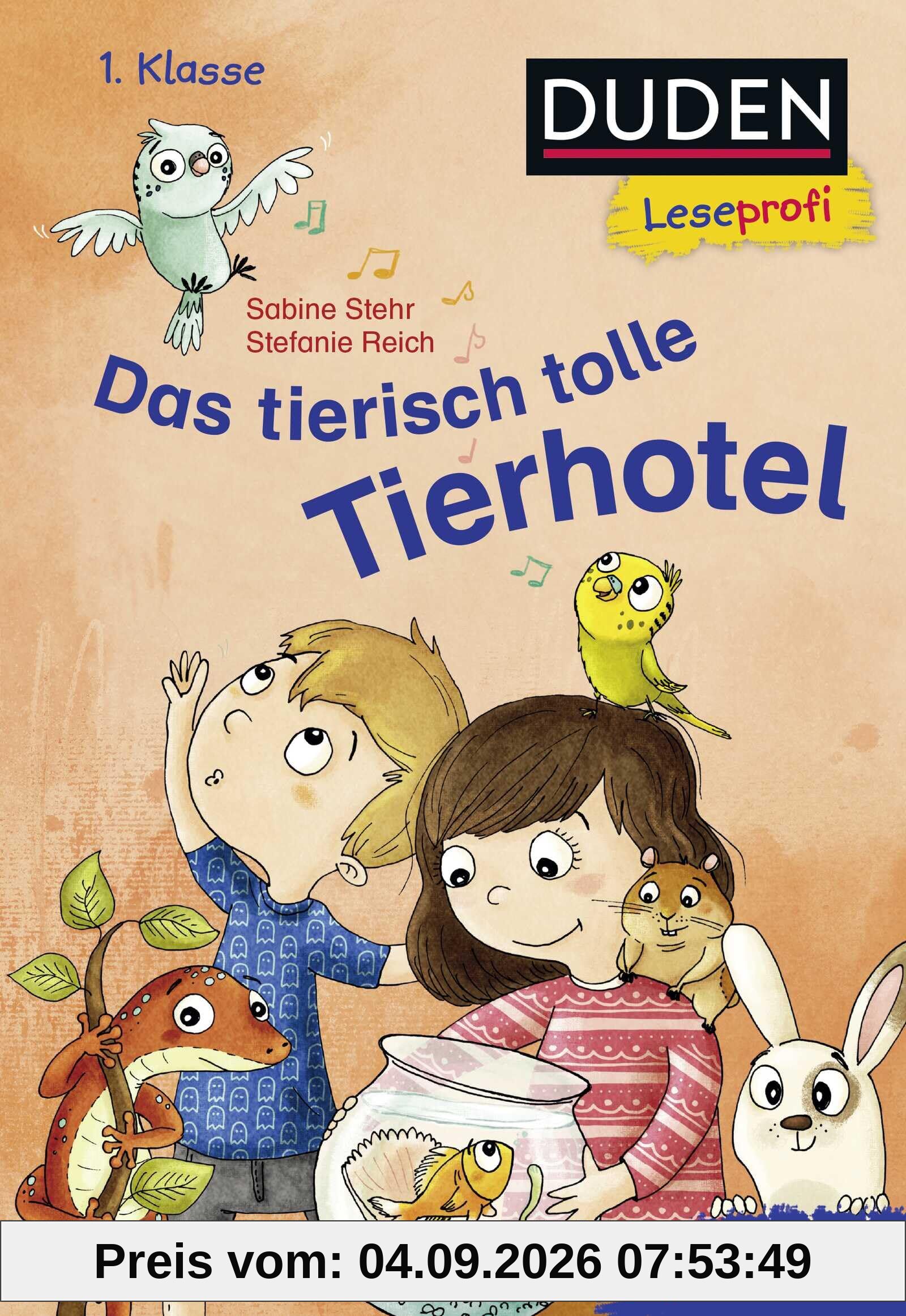 Duden Leseprofi – Das tierisch tolle Tierhotel, 1. Klasse: Kinderbuch für Erstleser*innen ab der 1. Klasse