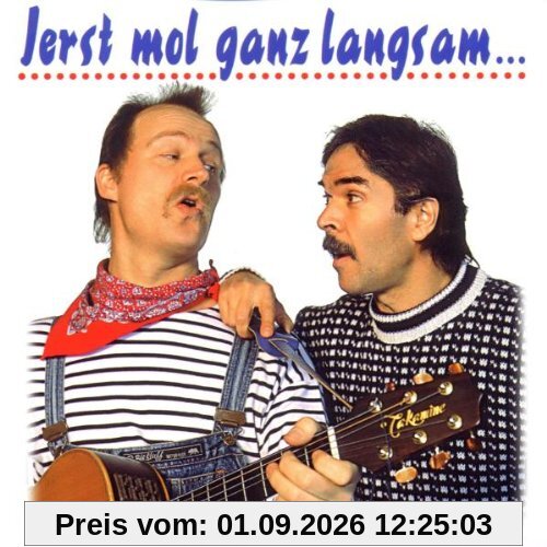 Ierst Mol Ganz Langsam...