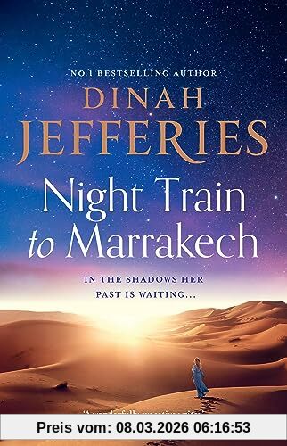 Dinah Jefferies Night Train To Marrakech, The Spellbinding Escapist Historical Novel From The No.1 Sunday Times Bestseller (The Daughters Of War)