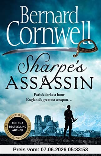 Sharpe’s Assassin: Sharpe is back in the gripping, epic new historical novel from the global bestselling author (The Sharpe Series)