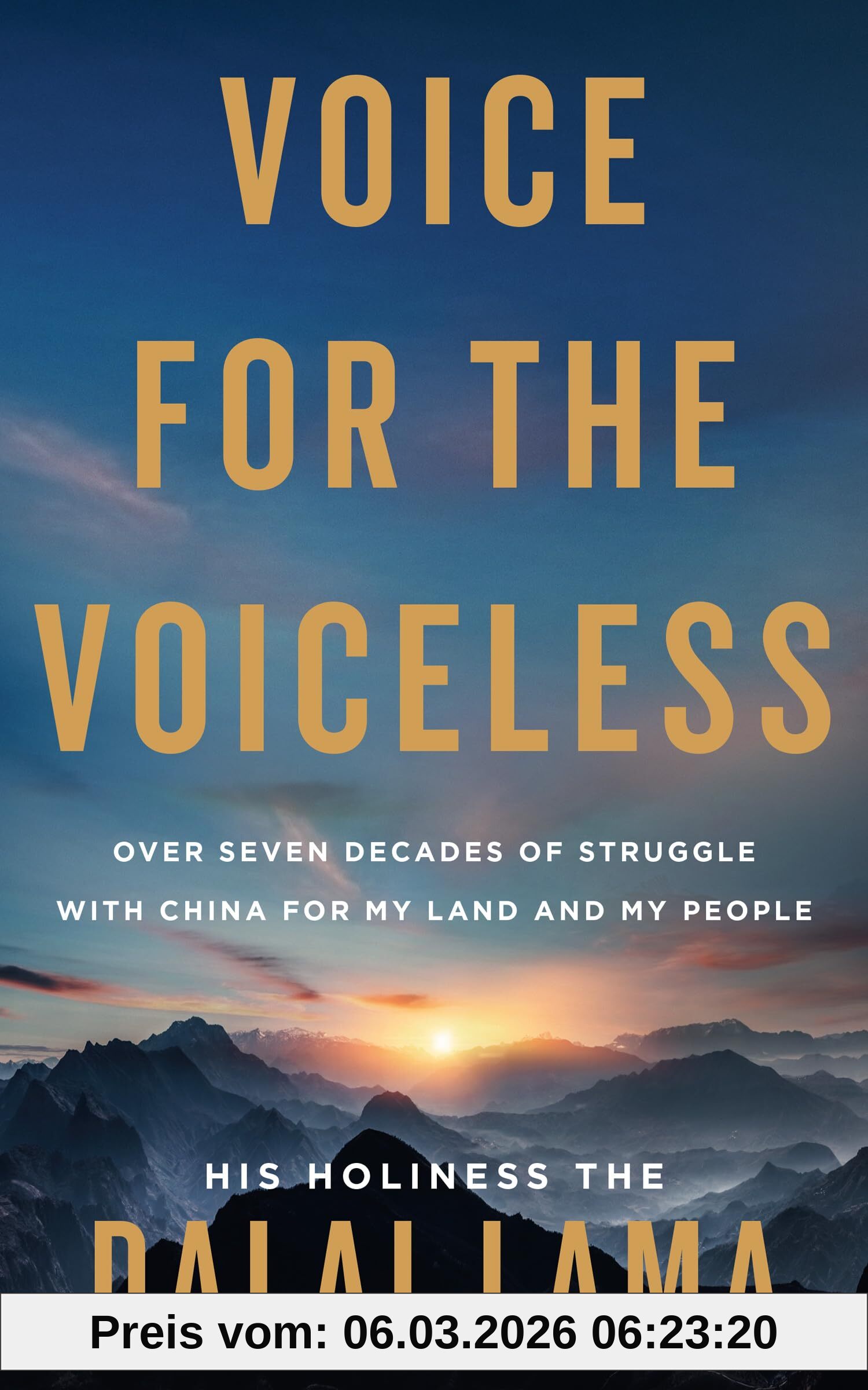 Dalai Lama, His Holiness the Voice For The Voiceless, Over Seven Decades Of Struggle With China For My Land And My People