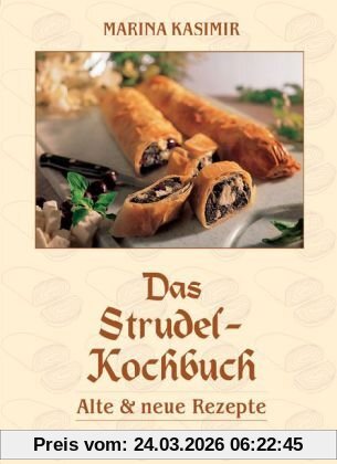 Das Strudel-Kochbuch: Alte und neue Rezepte