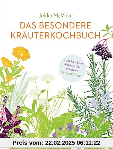 Das besondere Kräuterkochbuch: Mehr als 250 köstliche Rezepte für die Kräuterküche - einfach, schnell und unkompliziert.