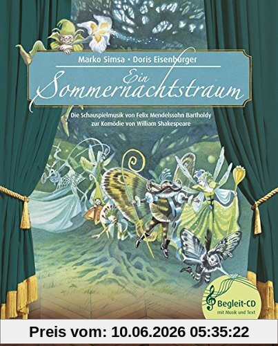 Ein Sommernachtstraum: Die Schauspielmusik von Felix Mendelssohn Bartholdy zur Komödie von William Shakespeare (Musikalisches Bilderbuch mit CD)