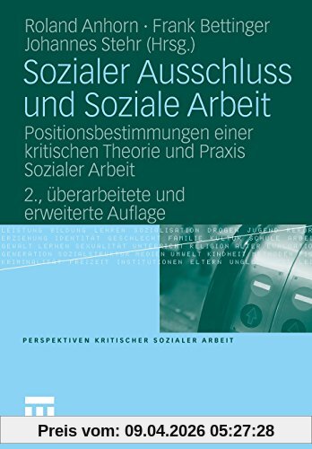 Sozialer Ausschluss und Soziale Arbeit: Positionsbestimmungen einer kritischen Theorie und Praxis Sozialer Arbeit (Perspektiven kritischer Sozialer Arbeit) (German Edition)