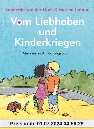Vom Liebhaben und Kinderkriegen: Mein erstes Aufklärungsbuch