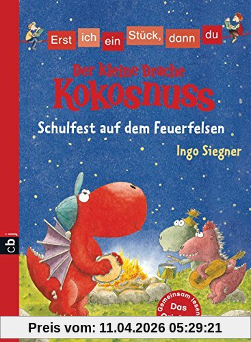 Erst ich ein Stück, dann du - Der kleine Drache Kokosnuss - Schulfest auf dem Feuerfelsen (Erst ich ein Stück ... (mit dem kleinen Drachen Kokosnuss), Band 6)