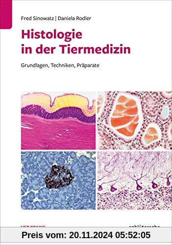 Histologie in der Tiermedizin: Grundlagen, Techniken, Präparate (Vetpraxis spezial)