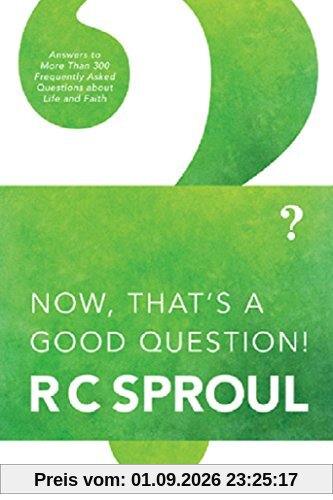 Sproul, R. C. Now, That's A Good Question!
