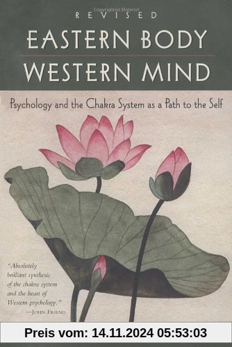 Eastern Body, Western Mind: Psychology and the Chakra System As a Path to the Self