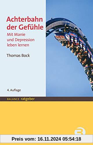 Achterbahn der Gefühle: Mit Manie und Depression leben lernen (BALANCE Ratgeber)