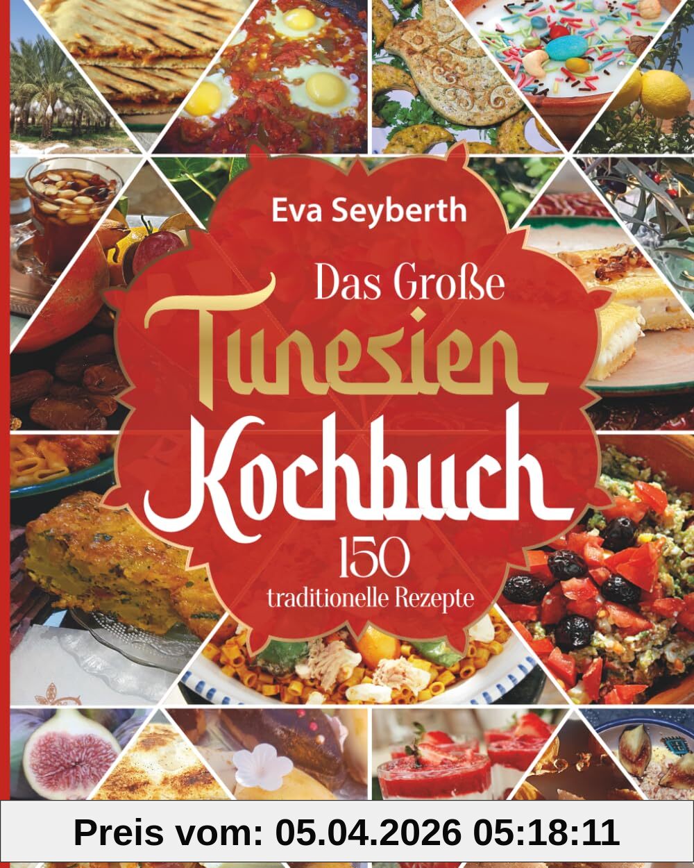 Das große Tunesien Kochbuch: 150 traditionelle Rezepte