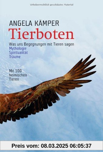 Tierboten: Was uns Begegnungen mit Tieren sagen - Mythologie, Spiritualität, Träume: Was uns Begegnungen mit Tieren sage